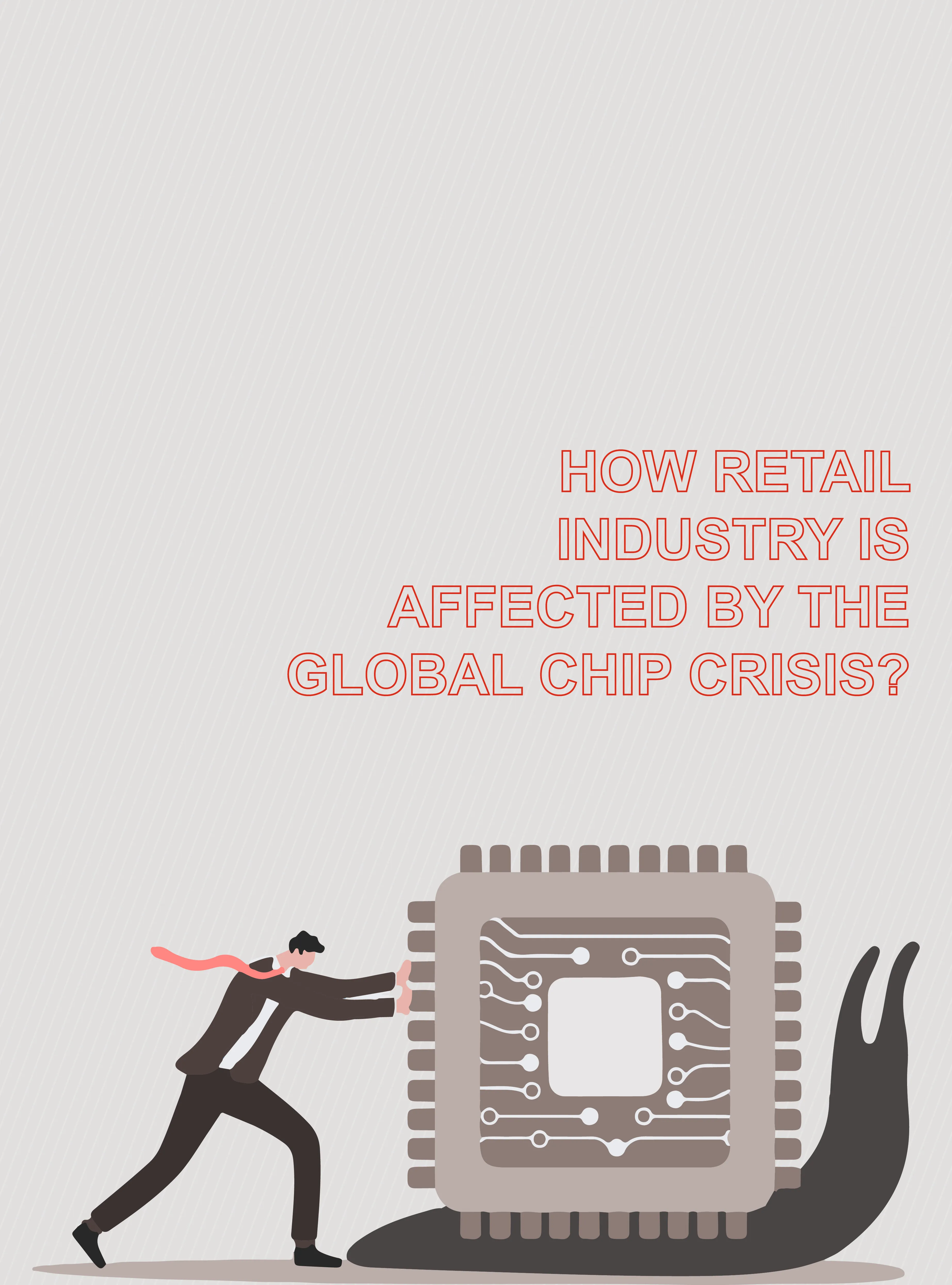 How retail industry is affected by the global chip crisis?