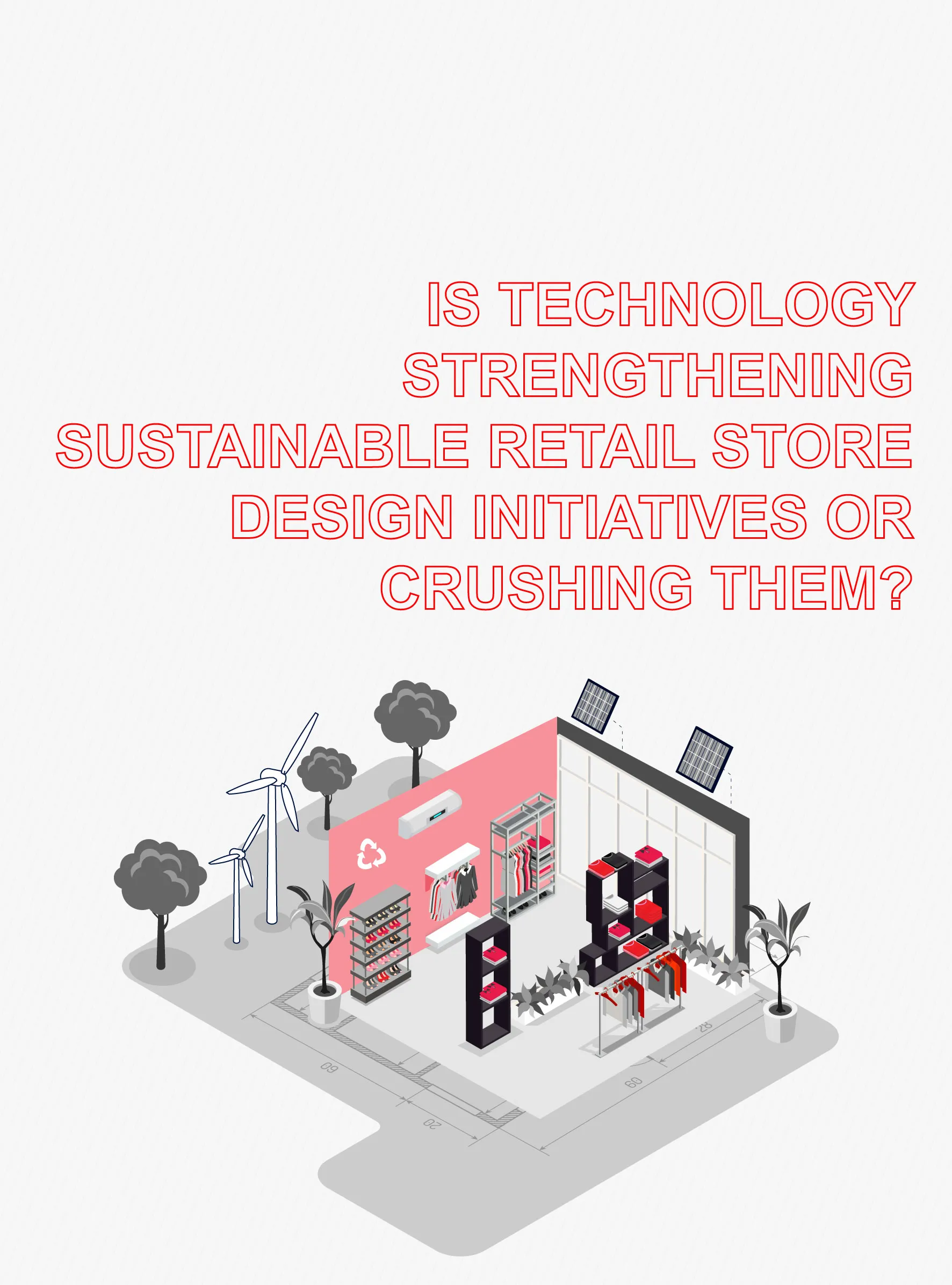 Is technology strengthening sustainable retail store design initiatives or crushing them?