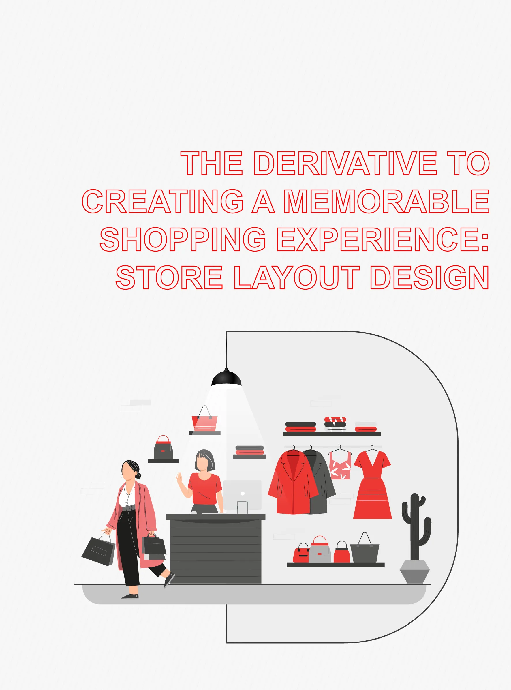 The derivative to creating a memorable shopping experience: store layout design